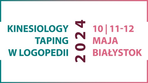 Ogólnopolska Konferencja Naukowa KINESIOLOGY TAPING W LOGOPEDII